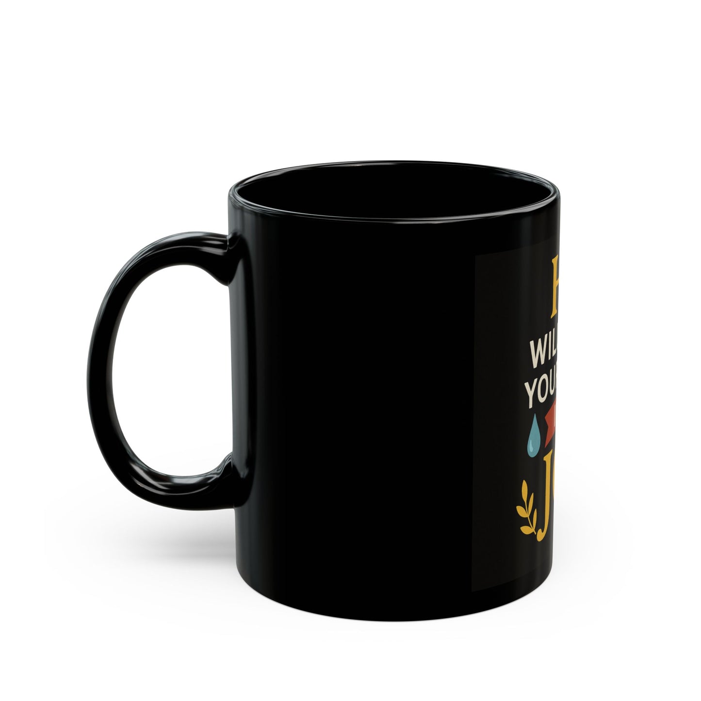 Inspirational Black Mug - He Will Turn Your Tears Into Joy, Coffee Cup, Gift for Friends, Motivational Mug, Custom Drinkware