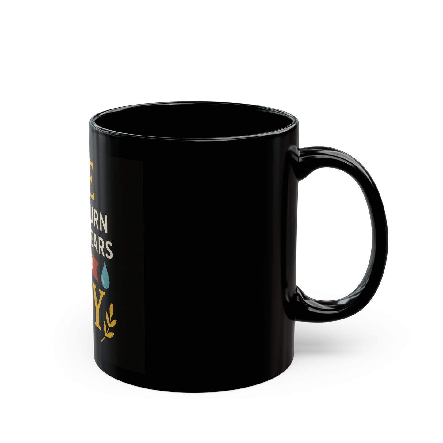 Inspirational Black Mug - He Will Turn Your Tears Into Joy, Coffee Cup, Gift for Friends, Motivational Mug, Custom Drinkware