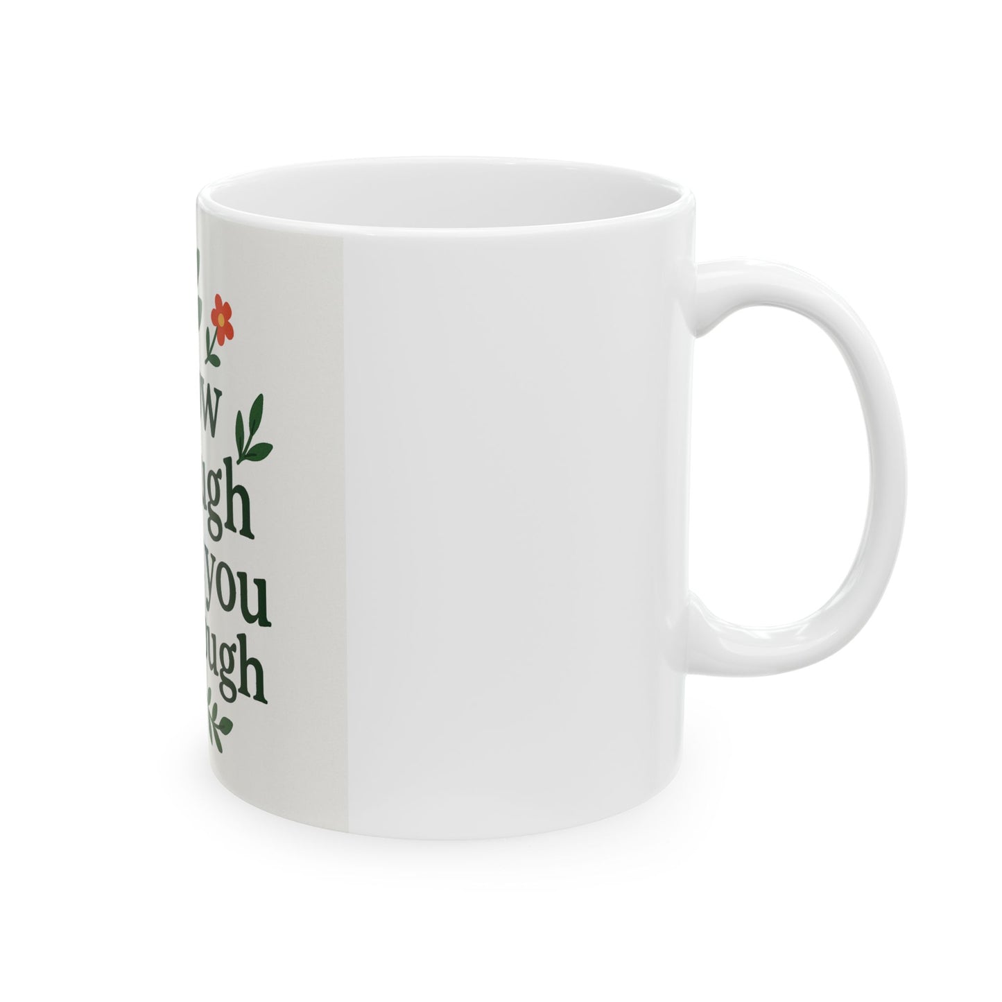 Inspirational Mug - 'Grow through what you go through' - 11oz/15oz