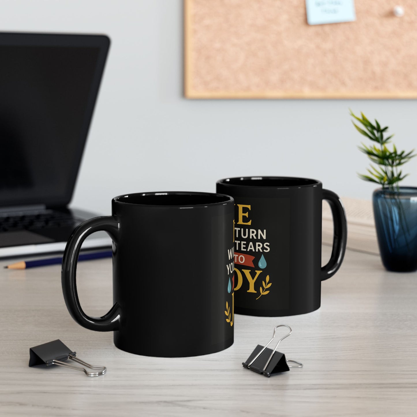 Inspirational Black Mug - He Will Turn Your Tears Into Joy, Coffee Cup, Gift for Friends, Motivational Mug, Custom Drinkware