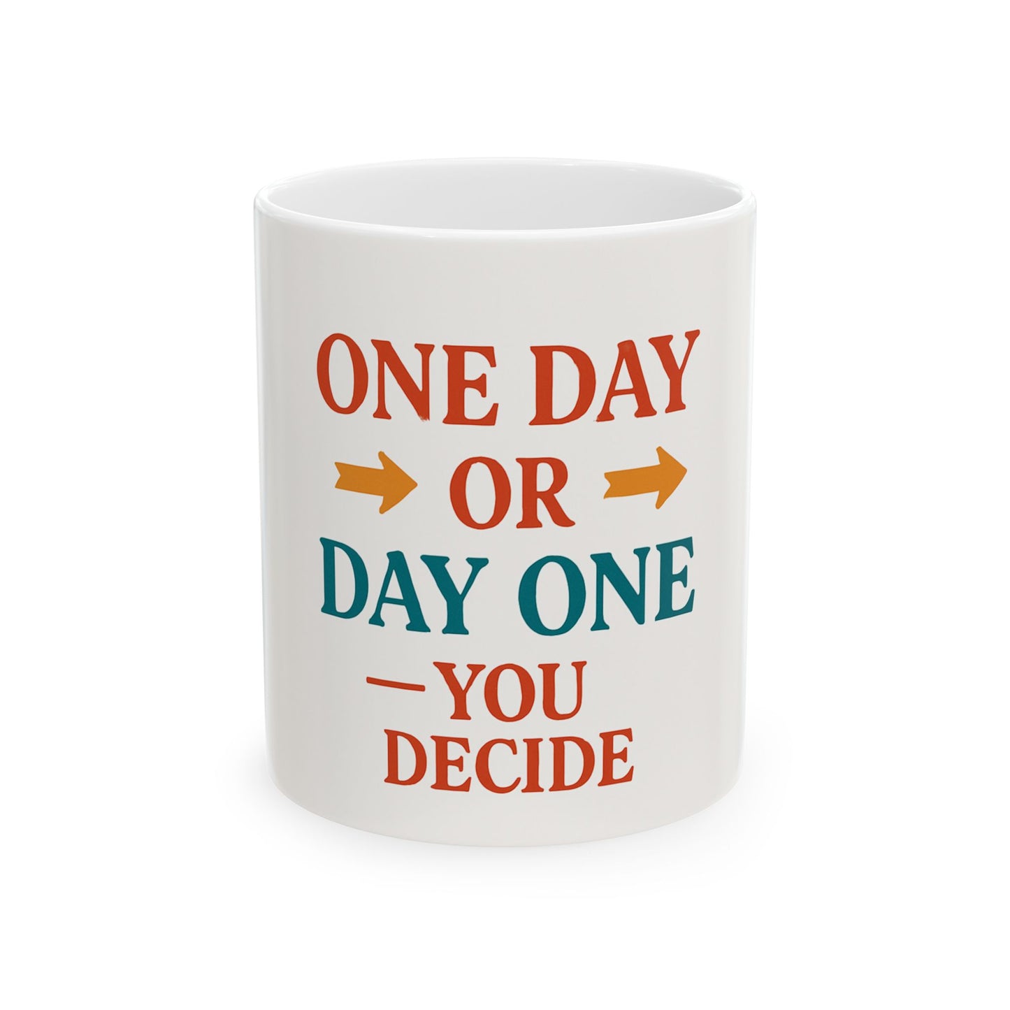 Motivational Mug Day One - Ceramic Mug