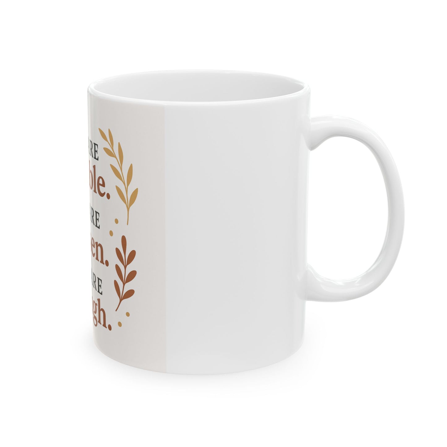 Inspirational Mug - 'You Are Enough' 11oz/15oz