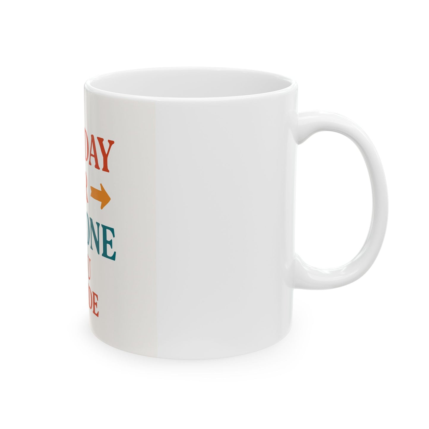 Motivational Mug Day One - Ceramic Mug